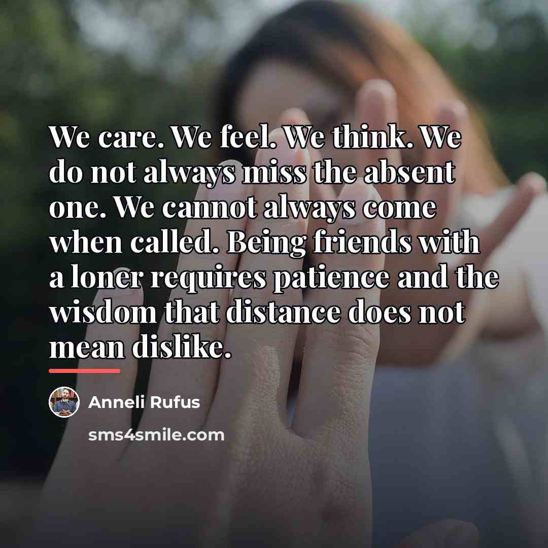 “We care. We feel. We think. We do not always…” quote by Anneli Rufus
