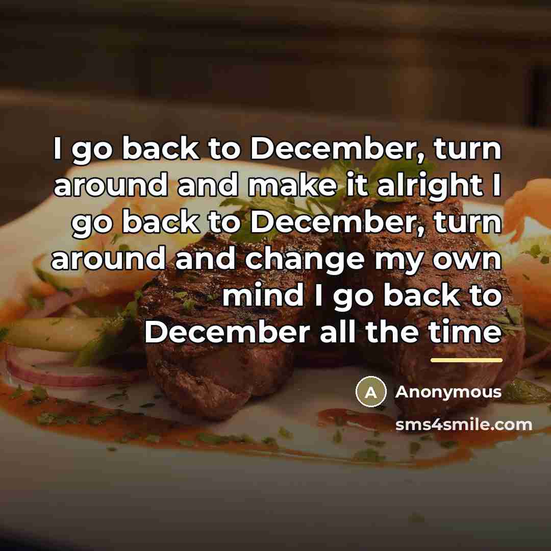 “I go back to December, turn around and make it…” quote by Anonymous