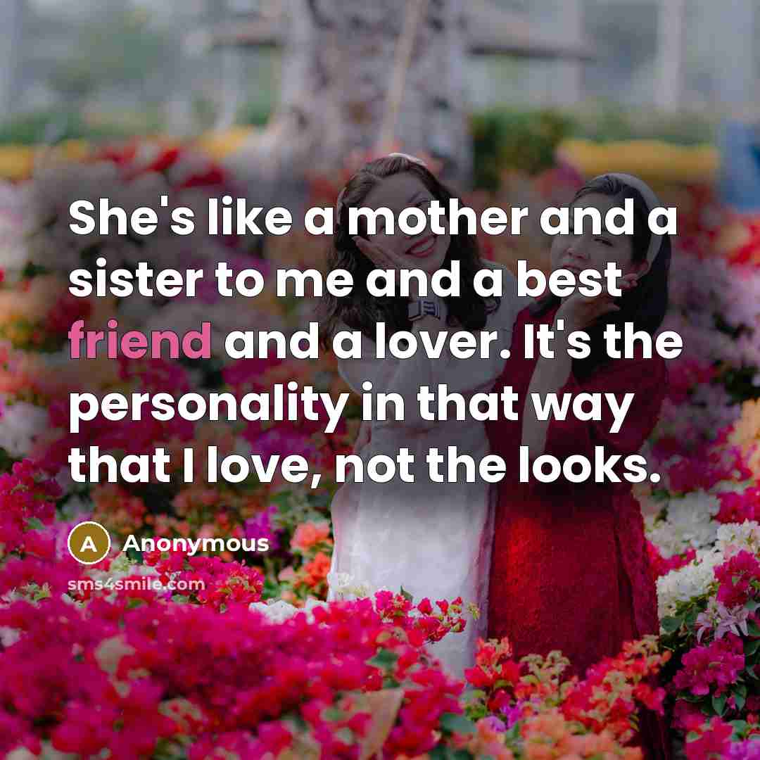 “She's like a mother and a sister to me and…” quote by Anonymous