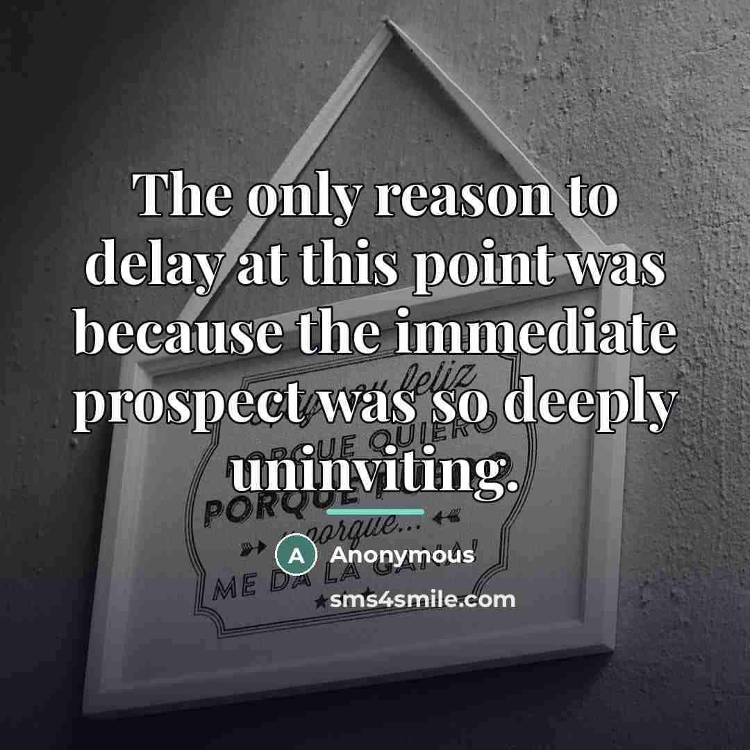 “The only reason to delay at this point was because…” quote by Anonymous
