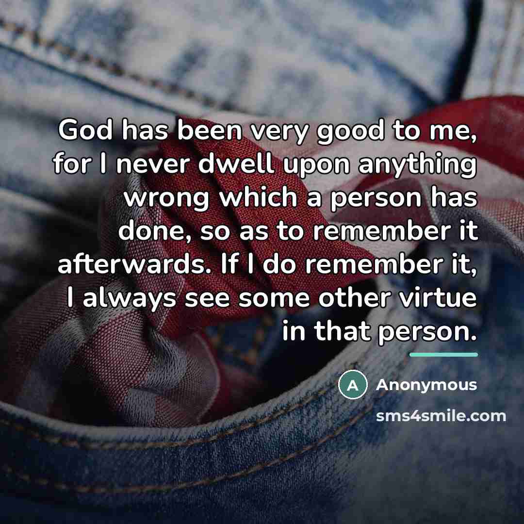 “God has been very good to me, for I never…” quote by Anonymous