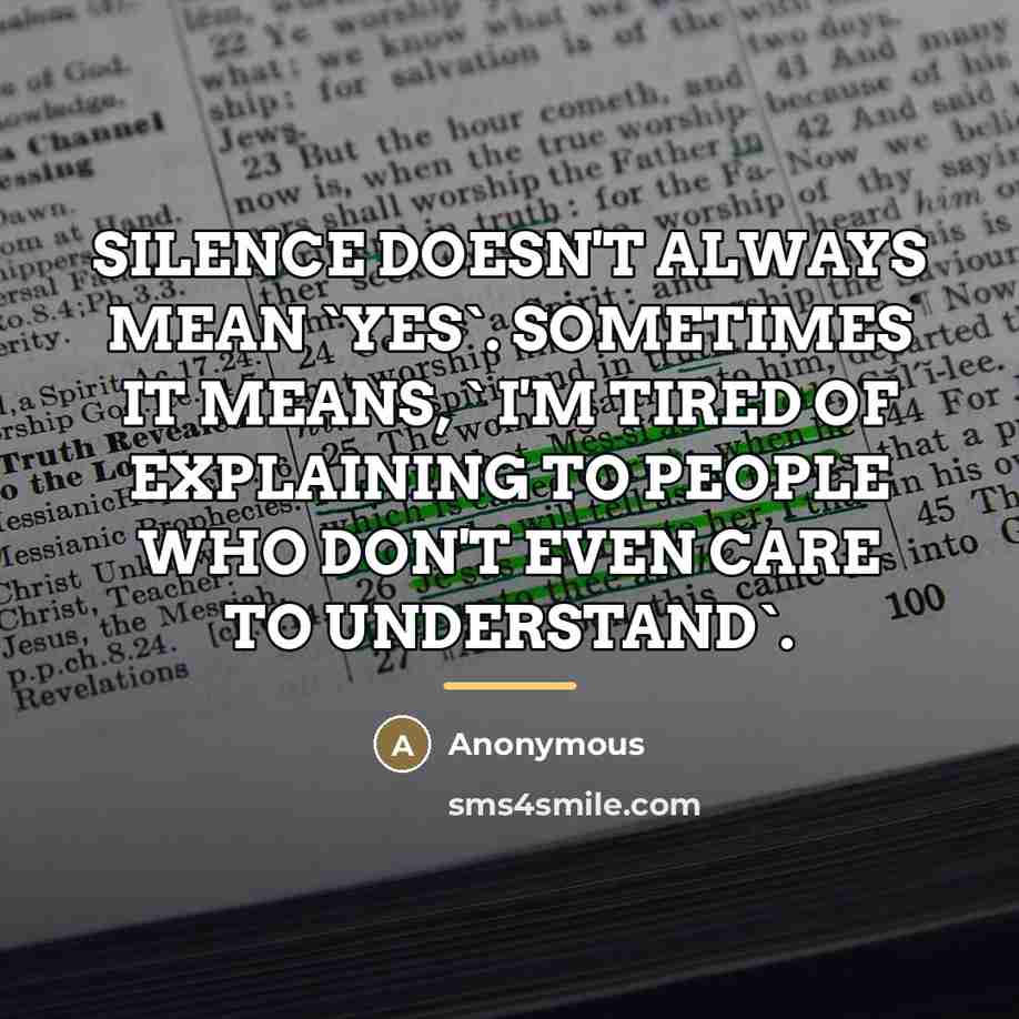 “SILENCE DOESN'T ALWAYS MEAN `YES`. SOMETIMES IT MEANS, ` I'M…” quote by Anonymous