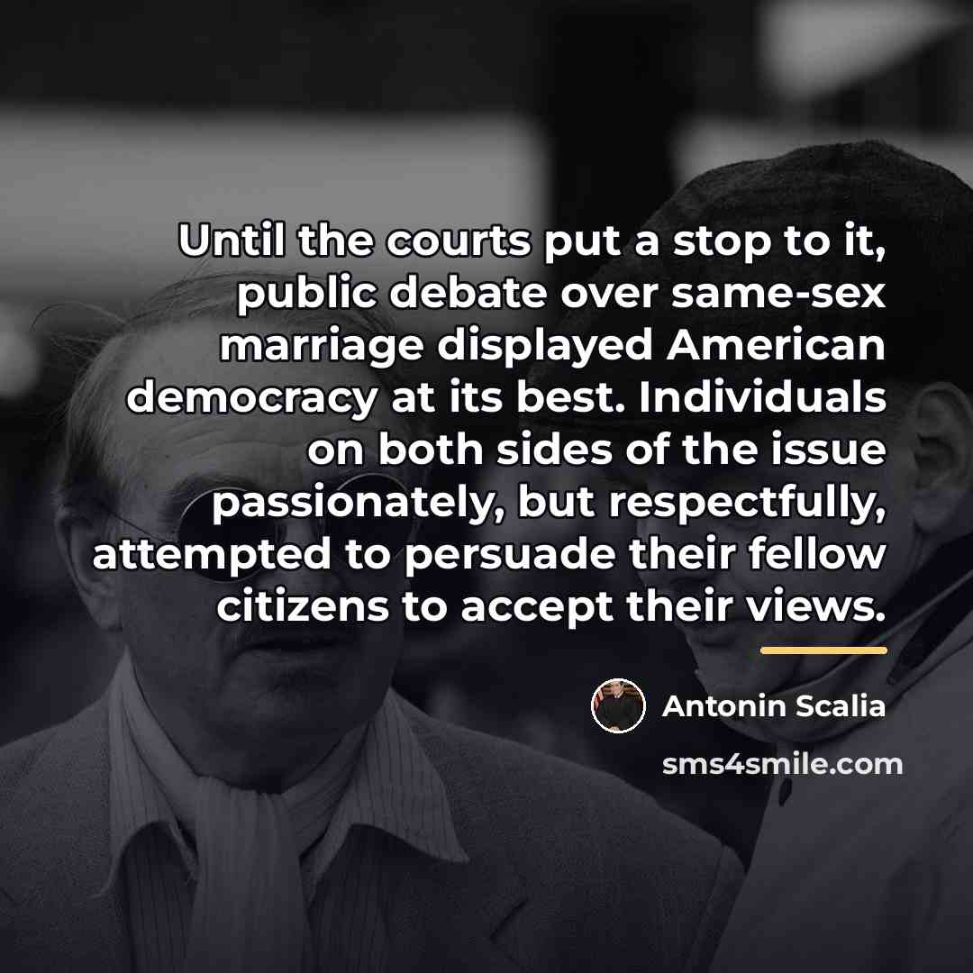 “Until the courts put a stop to it, public debate…” quote by Antonin Scalia