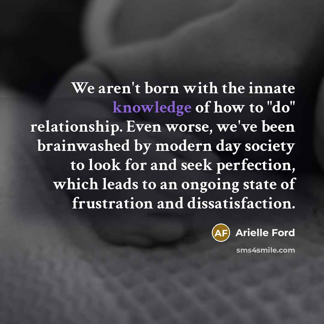 “We aren't born with the innate knowledge of how to…” quote by Arielle Ford