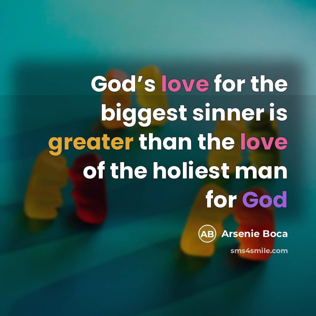 “God’s love for the biggest sinner is greater than the love of the holiest man for God” quote by Arsenie Boca