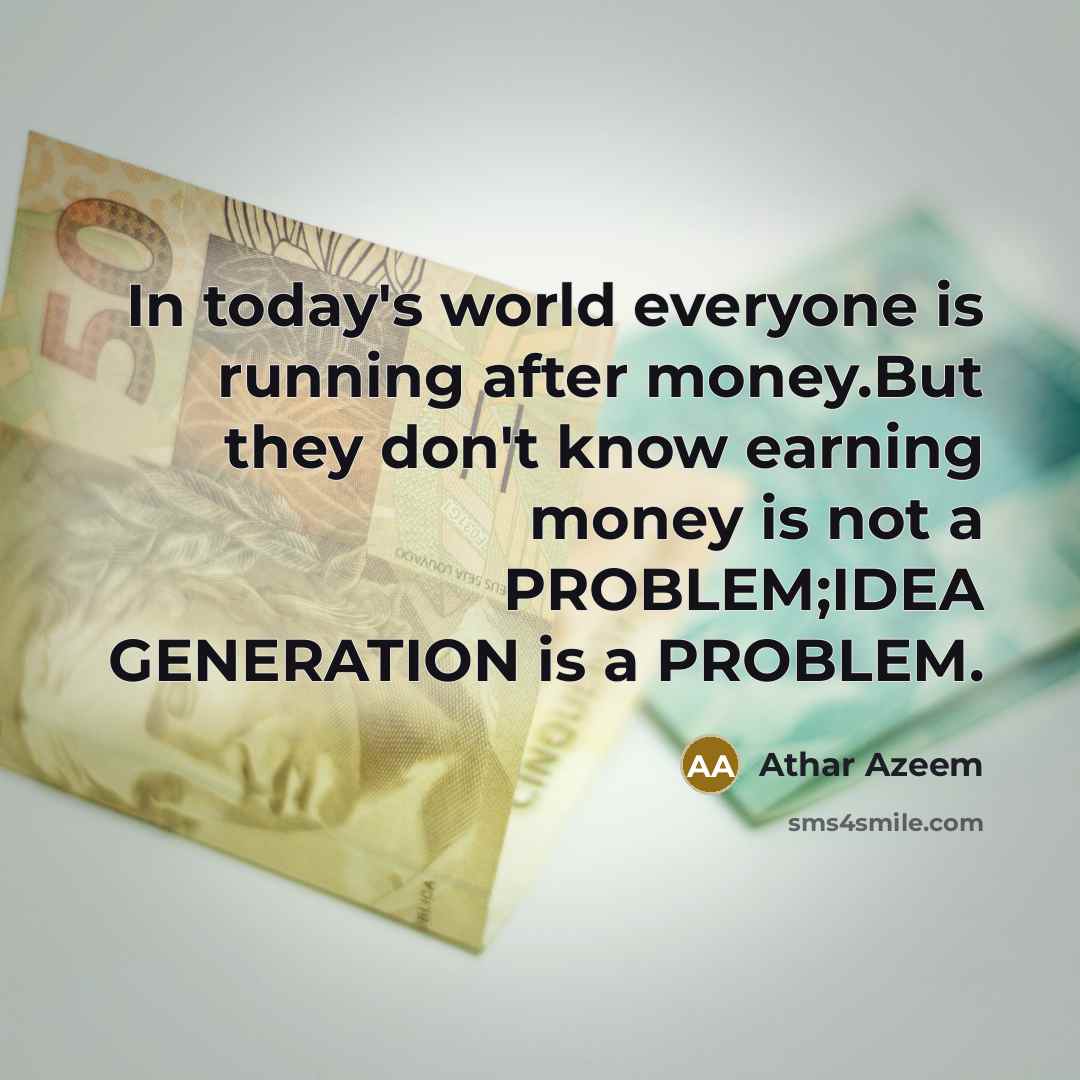 “In today's world everyone is running after money.But they don't…” quote by Athar Azeem