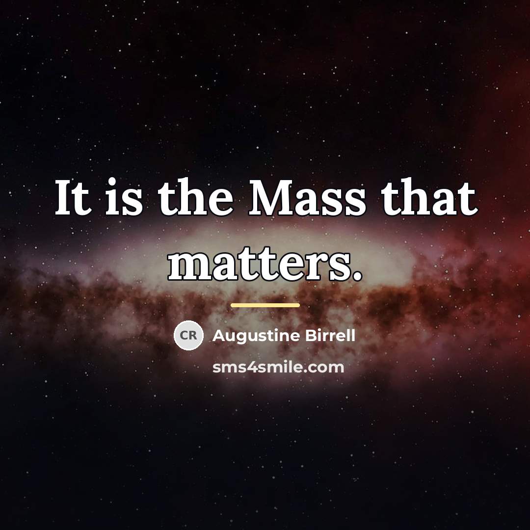 “It is the Mass that matters.…” quote by Augustine Birrell