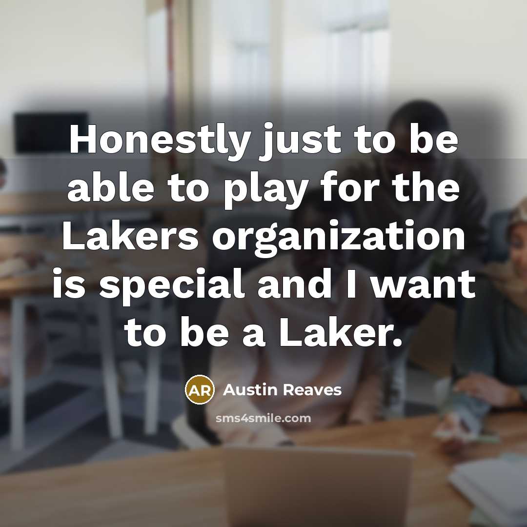 “Honestly just to be able to play for the Lakers…” quote by Austin Reaves