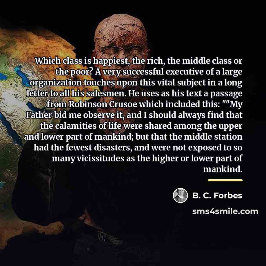 “Which class is happiest, the rich, the middle class or…” quote by B. C. Forbes