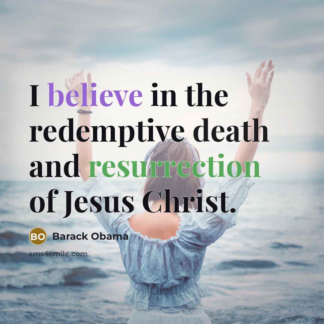 “I believe in the redemptive death and resurrection of Jesus…” quote by Barack Obama