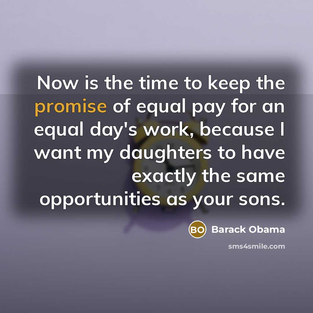 “Now is the time to keep the promise of equal…” quote by Barack Obama