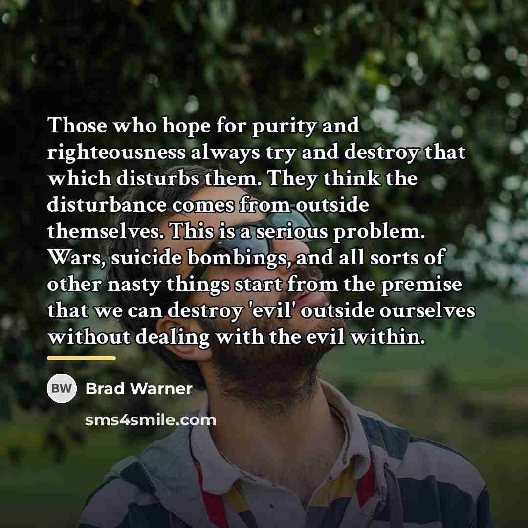 “Those who hope for purity and righteousness always try and…” quote by Brad Warner