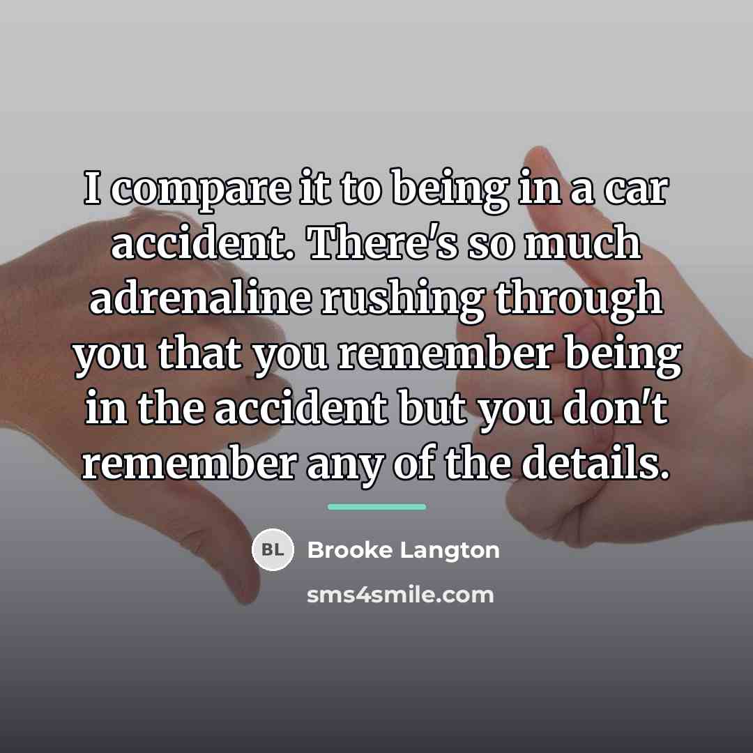 “I compare it to being in a car accident. There's…” quote by Brooke Langton
