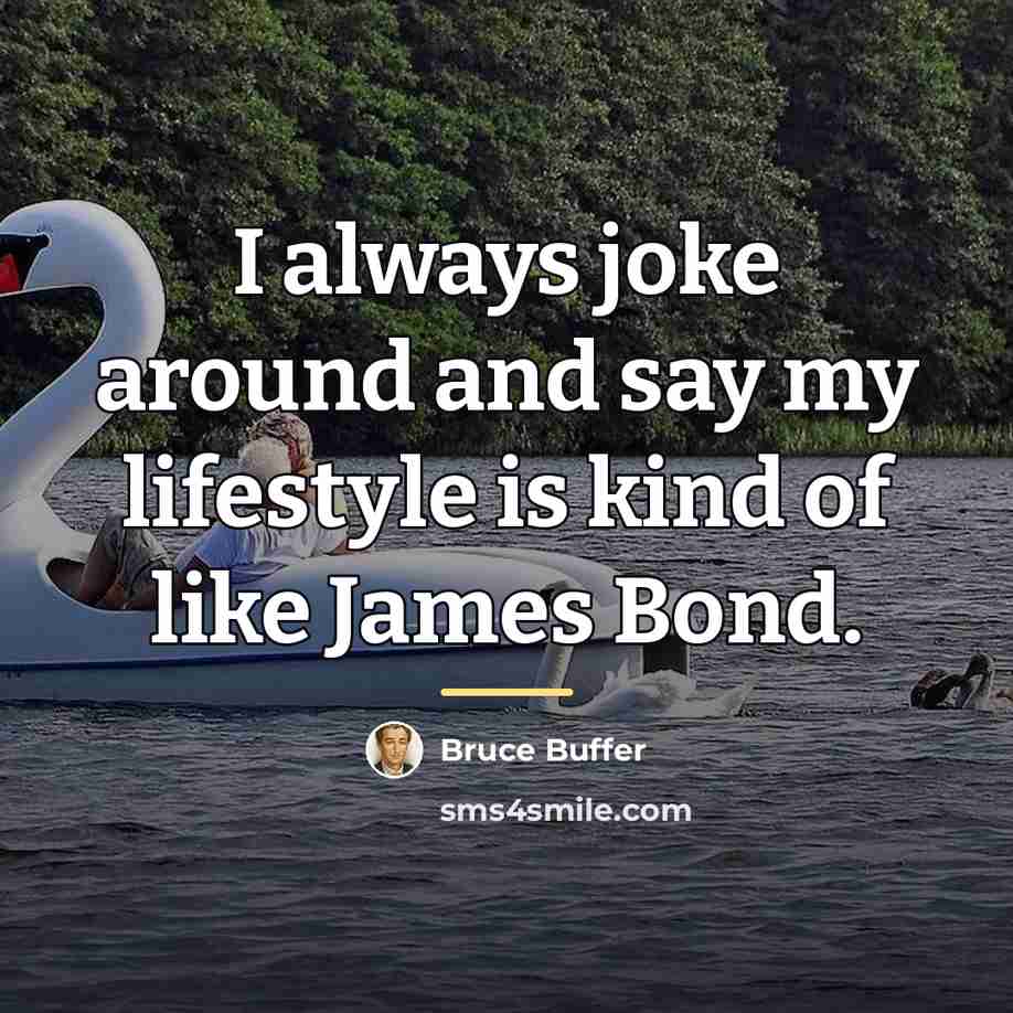 “I always joke around and say my lifestyle is kind…” quote by Bruce Buffer
