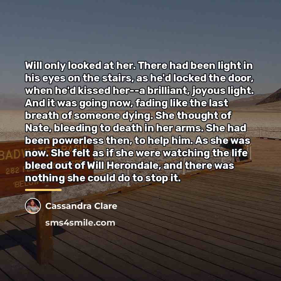 “Will only looked at her. There had been light in…” quote by Cassandra Clare