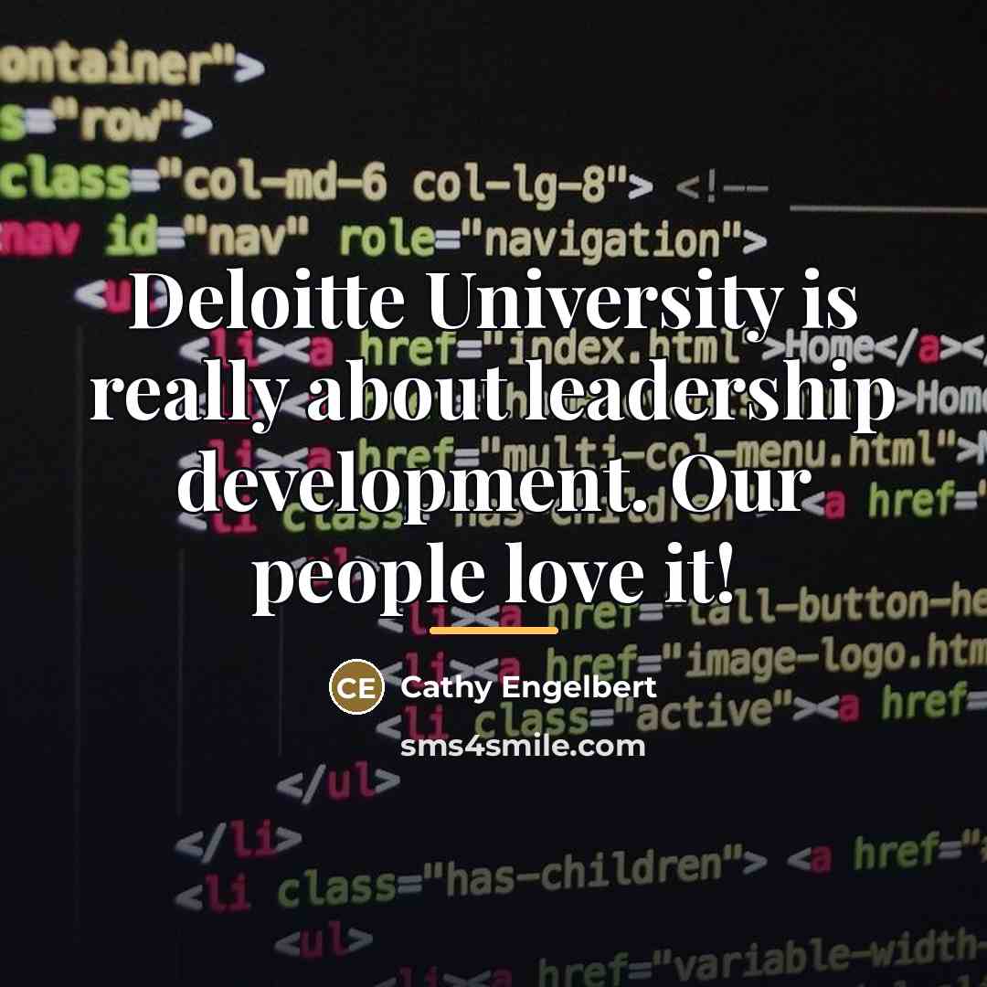 “Deloitte University is really about leadership development. Our people love…” quote by Cathy Engelbert