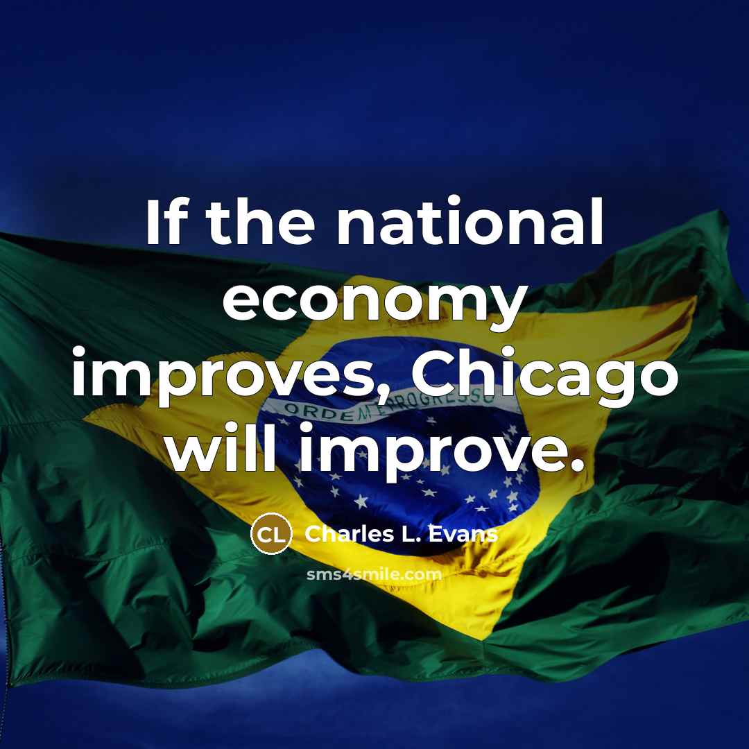“If the national economy improves, Chicago will improve.…” quote by Charles L. Evans