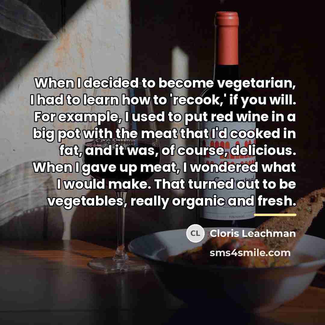“When I decided to become vegetarian, I had to learn…” quote by Cloris Leachman