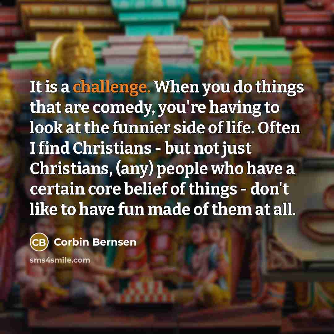 “It is a challenge. When you do things that are…” quote by Corbin Bernsen