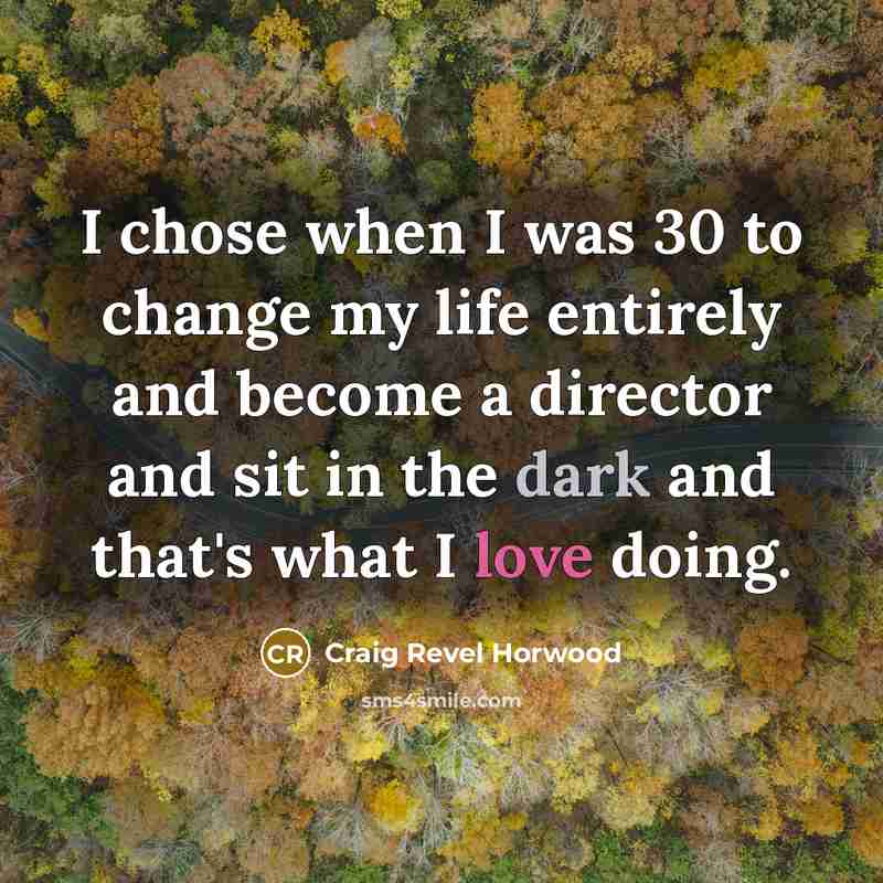 “I chose when I was 30 to change my life…” quote by Craig Revel Horwood