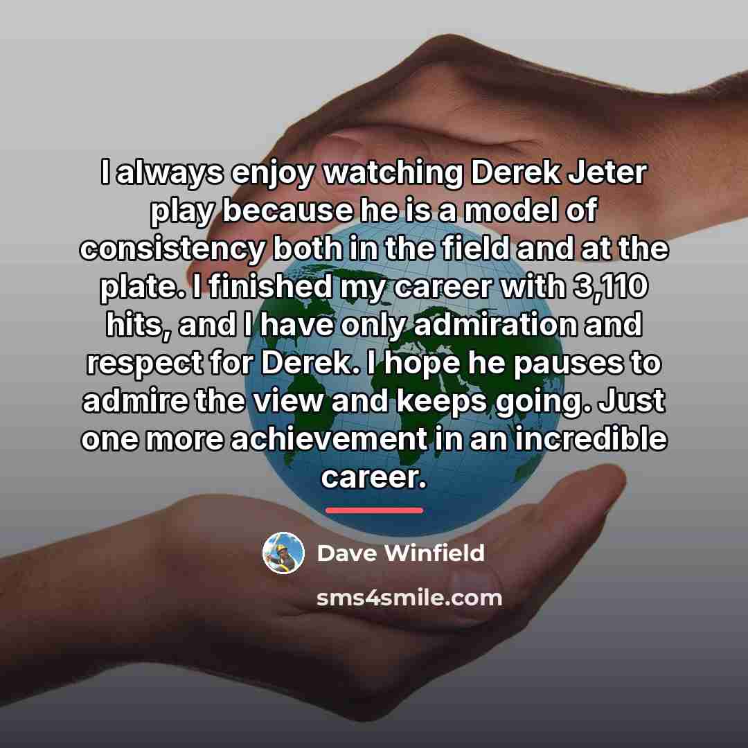 “I always enjoy watching Derek Jeter play because he is…” quote by Dave Winfield