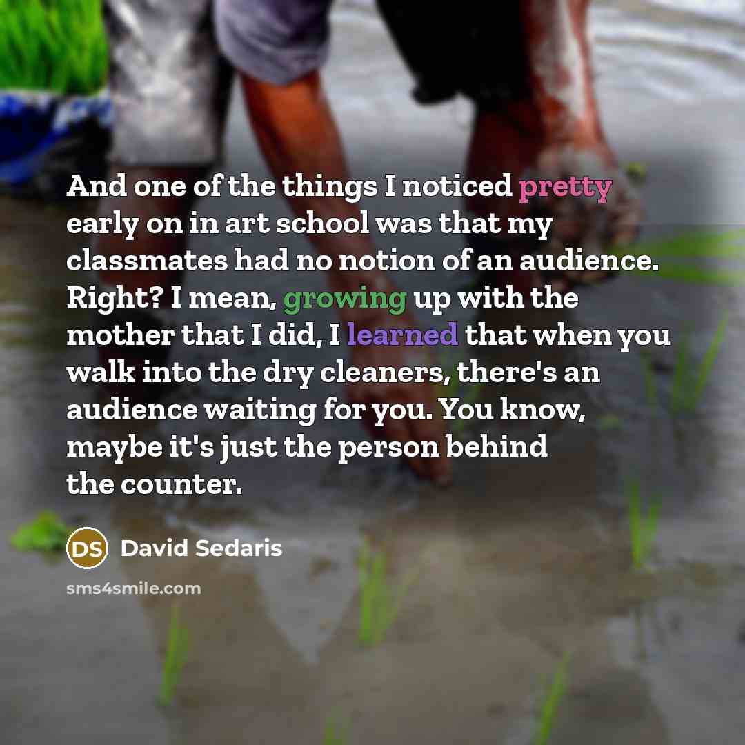 “And one of the things I noticed pretty early on…” quote by David Sedaris