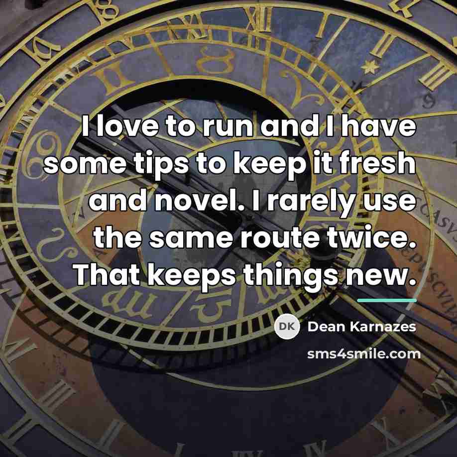 “I love to run and I have some tips to…” quote by Dean Karnazes