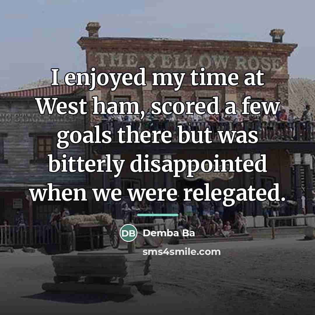 “I enjoyed my time at West ham, scored a few…” quote by Demba Ba
