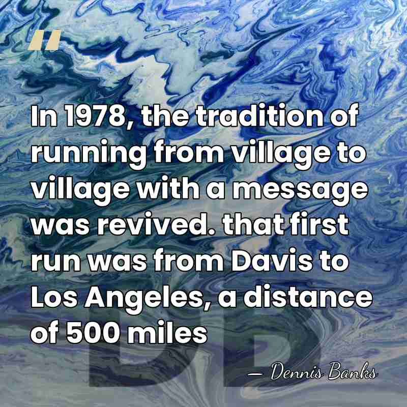 In 1978, the tradition of running from village to village with a&hellip; - Dennis Banks