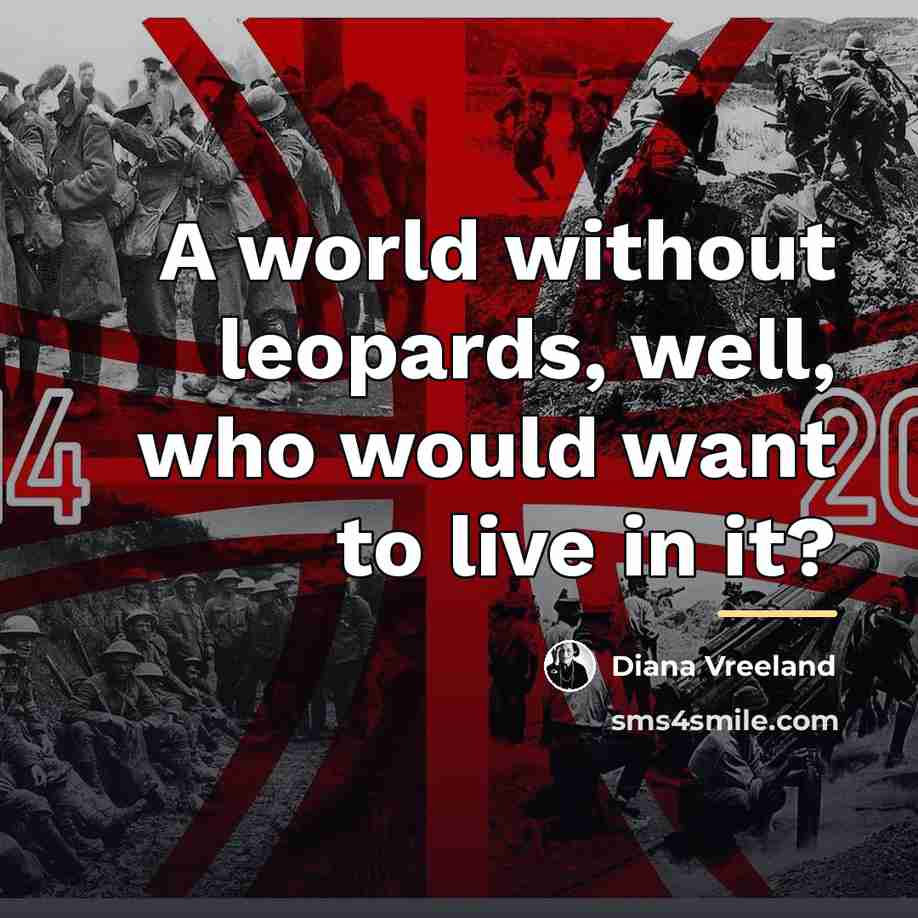 “A world without leopards, well, who would want to live…” quote by Diana Vreeland