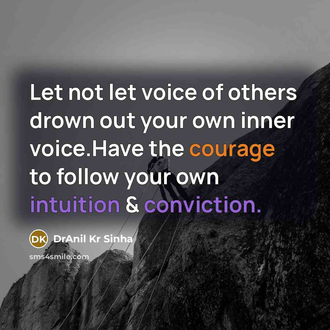 “Let not let voice of others drown out your own…” quote by DrAnil Kr Sinha