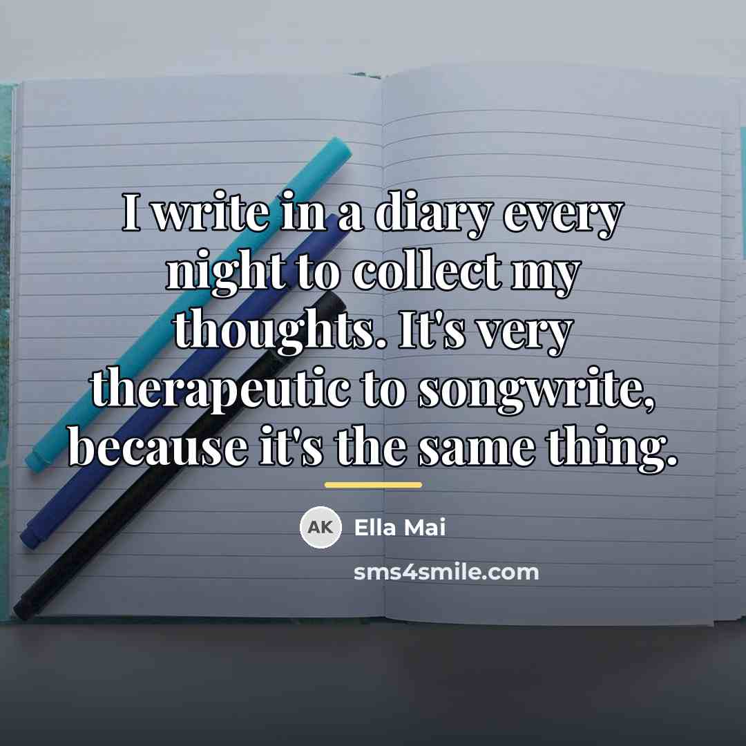 “I write in a diary every night to collect my…” quote by Ella Mai