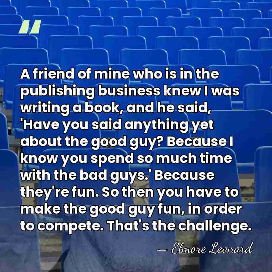 A friend of mine who is in the publishing business knew I&hellip; - Elmore Leonard