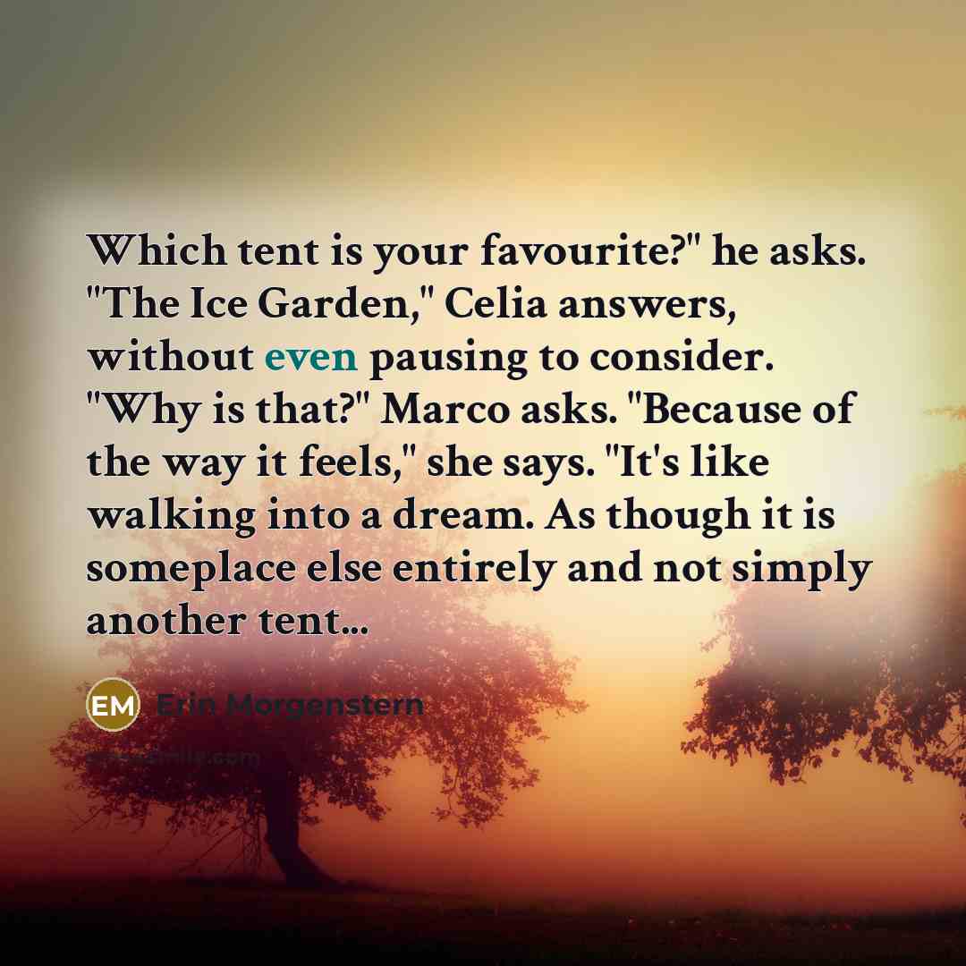 “Which tent is your favourite?" he asks. "The Ice Garden,"…” quote by Erin Morgenstern