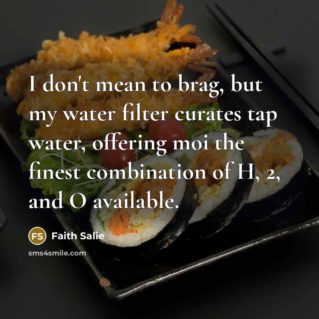 “I don't mean to brag, but my water filter curates…” quote by Faith Salie