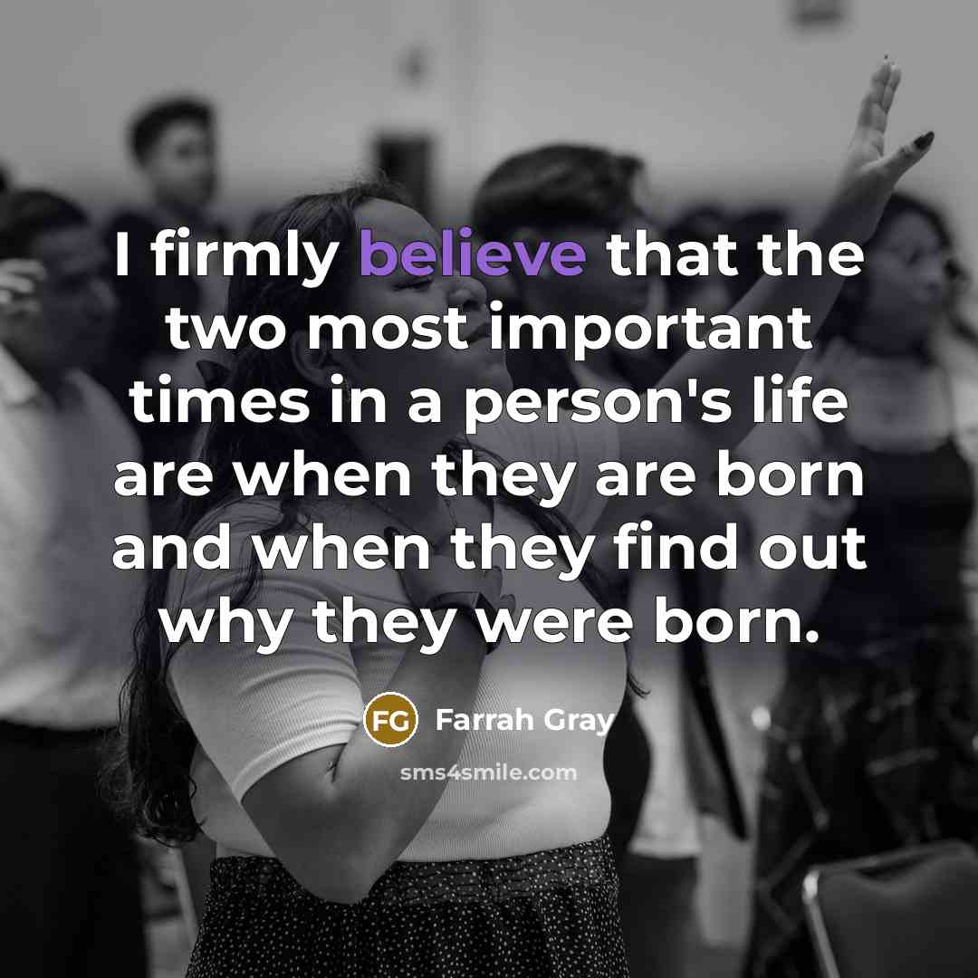 “I firmly believe that the two most important times in…” quote by Farrah Gray