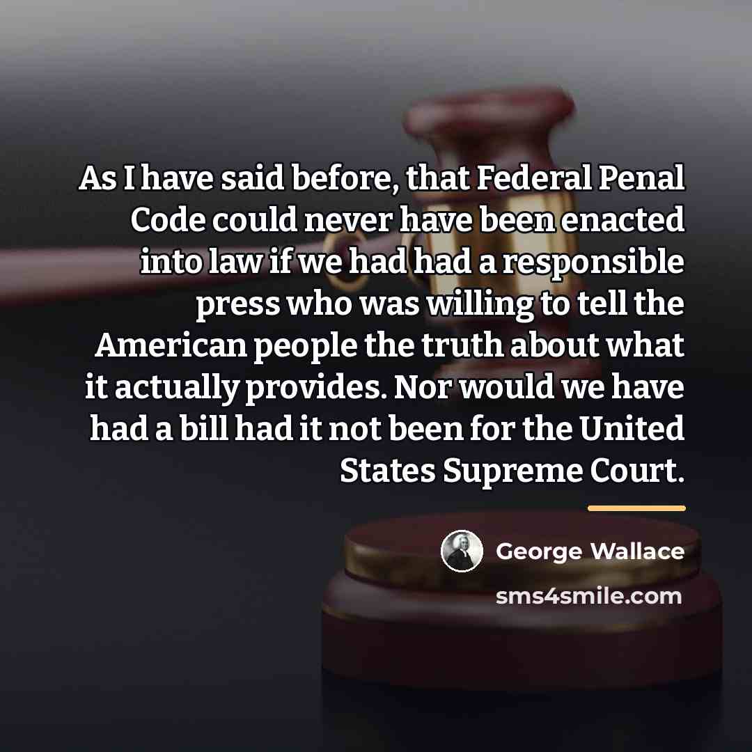 “As I have said before, that Federal Penal Code could…” quote by George Wallace