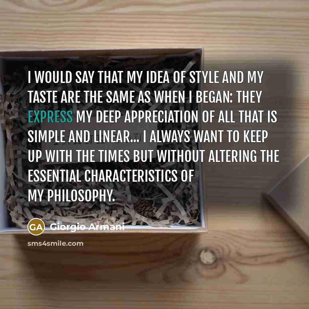 “I would say that my idea of style and my…” quote by Giorgio Armani