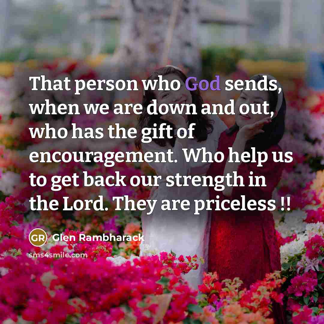 “That person who God sends, when we are down and…” quote by Glen Rambharack