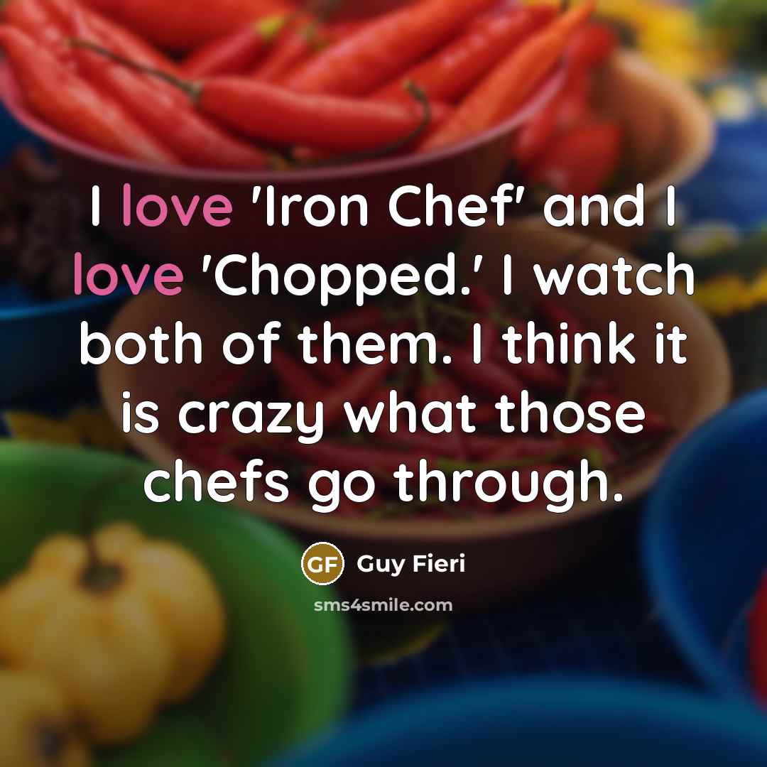“I love 'Iron Chef' and I love 'Chopped.' I watch…” quote by Guy Fieri