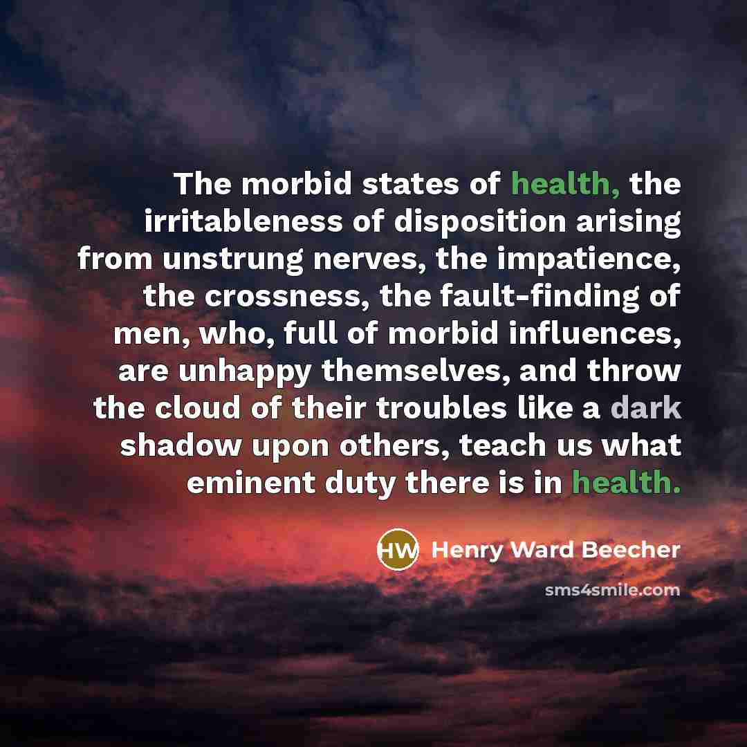 “The morbid states of health, the irritableness of disposition arising…” quote by Henry Ward Beecher