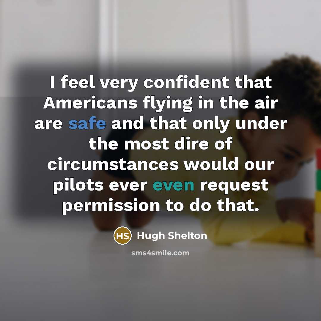 “I feel very confident that Americans flying in the air…” quote by Hugh Shelton