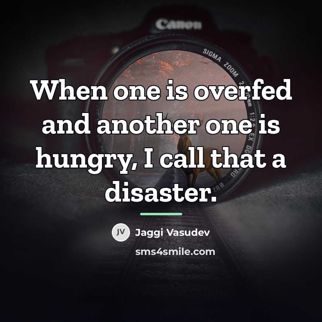 “When one is overfed and another one is hungry, I…” quote by Jaggi Vasudev