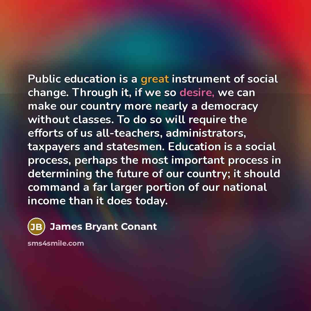 “Public education is a great instrument of social change. Through…” quote by James Bryant Conant