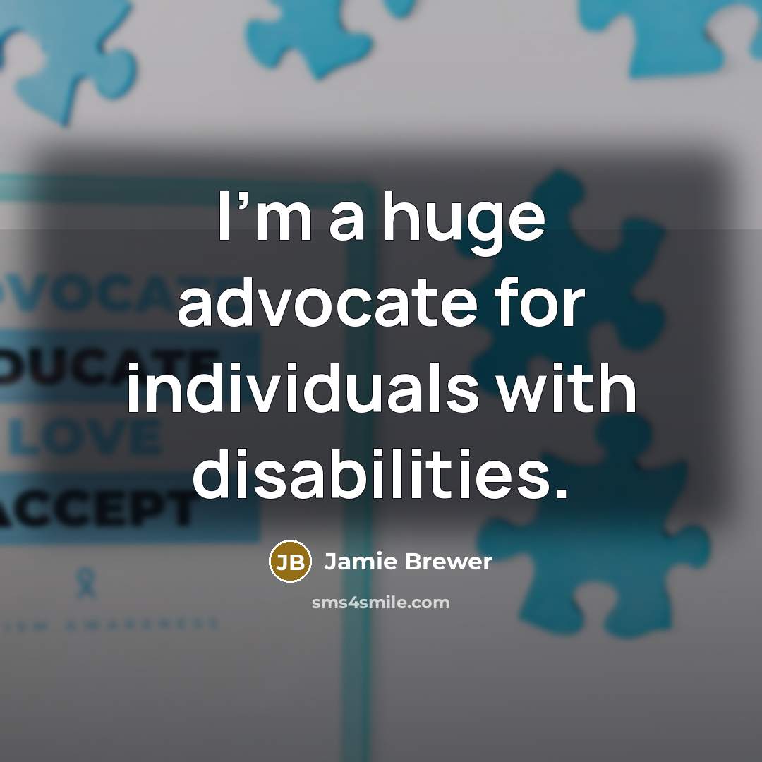 “I'm a huge advocate for individuals with disabilities.…” quote by Jamie Brewer