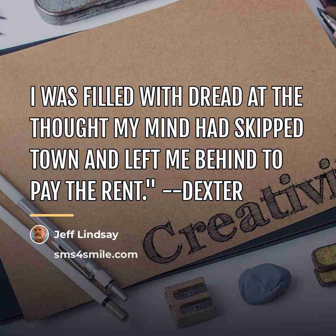 “I was filled with dread at the thought my mind…” quote by Jeff Lindsay