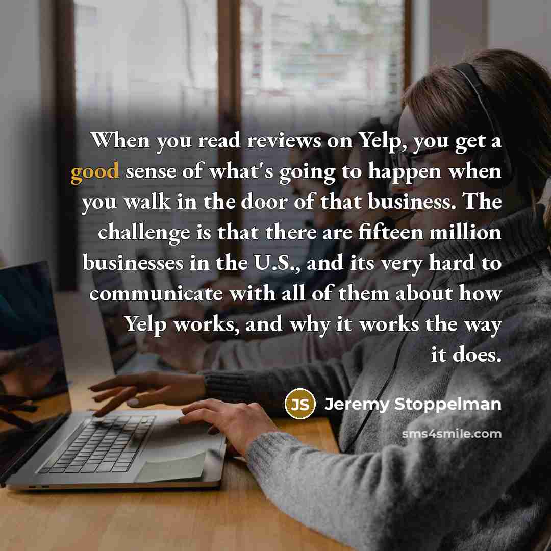 “When you read reviews on Yelp, you get a good…” quote by Jeremy Stoppelman