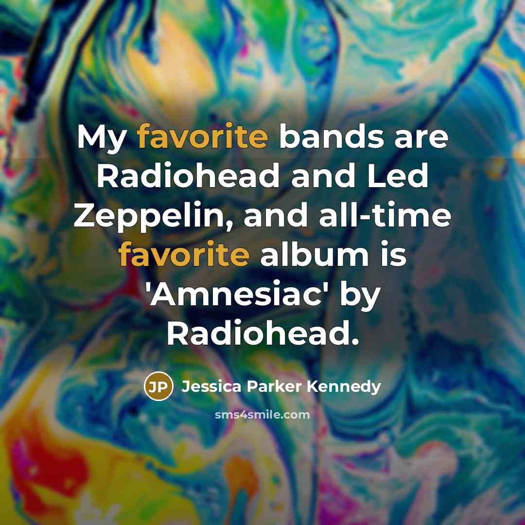 “My favorite bands are Radiohead and Led Zeppelin, and all-time…” quote by Jessica Parker Kennedy