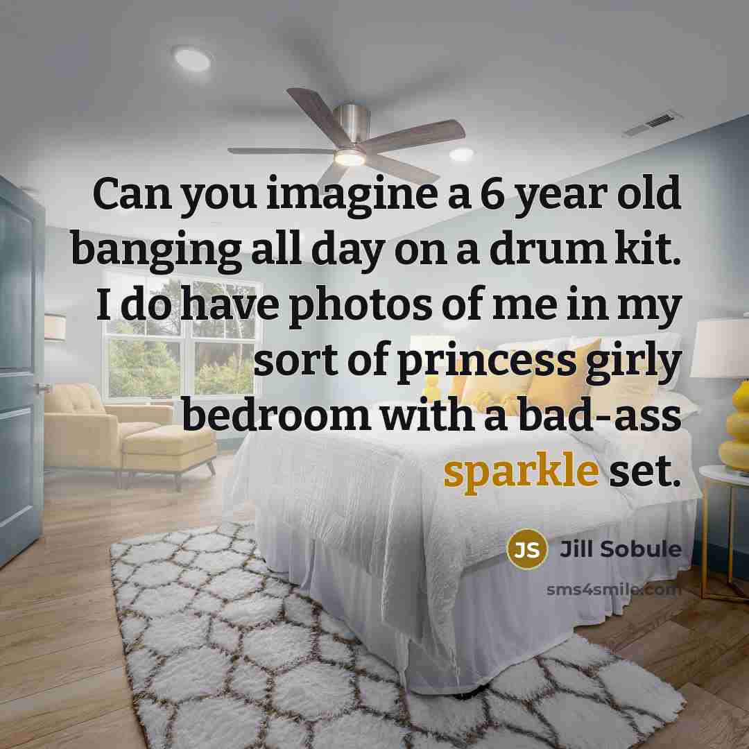 “Can you imagine a 6 year old banging all day…” quote by Jill Sobule