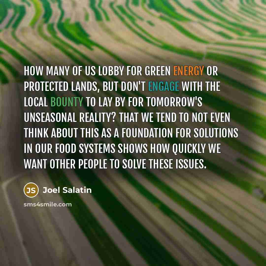 “How many of us lobby for green energy or protected…” quote by Joel Salatin